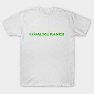 Legalize Ranch T-Shirt T-Shirt